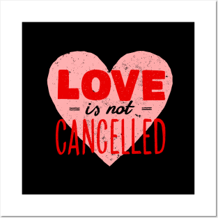 love is not cancelled valentines day Posters and Art